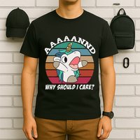 And Why Should I Care Funny Sarcastic Unicorn T-Shirt