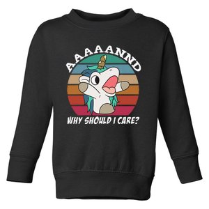 And Why Should I Care Funny Sarcastic Unicorn Toddler Sweatshirt