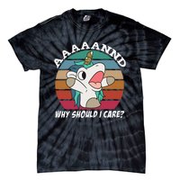 And Why Should I Care Funny Sarcastic Unicorn Tie-Dye T-Shirt