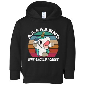 And Why Should I Care Funny Sarcastic Unicorn Toddler Hoodie