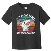 And Why Should I Care Funny Sarcastic Unicorn Toddler T-Shirt