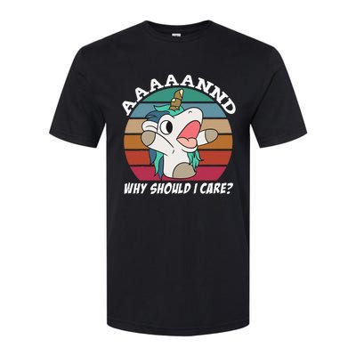 And Why Should I Care Funny Sarcastic Unicorn Softstyle CVC T-Shirt