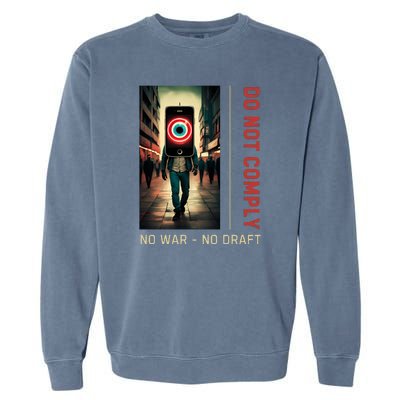 Anti War Selective Service Draft Peace Do Not Comply Garment-Dyed Sweatshirt