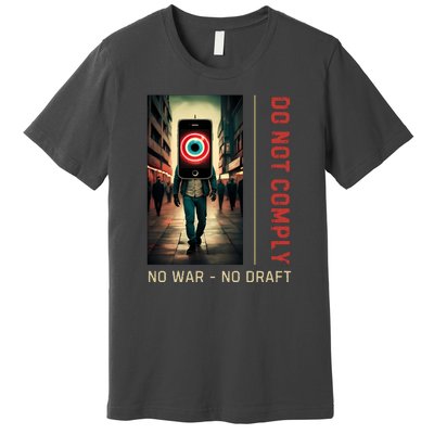 Anti War Selective Service Draft Peace Do Not Comply Premium T-Shirt