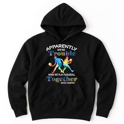 APPARENTLY WE'RE TROUBLE PICKLEBALL MEN Hoodie