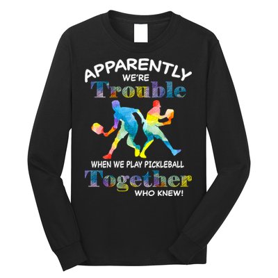 APPARENTLY WE'RE TROUBLE PICKLEBALL MEN Long Sleeve Shirt