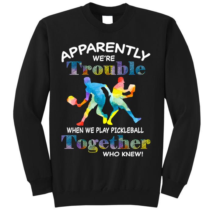 APPARENTLY WE'RE TROUBLE PICKLEBALL MEN Sweatshirt
