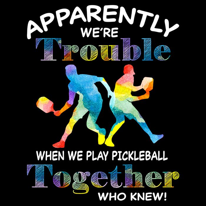 APPARENTLY WE'RE TROUBLE PICKLEBALL MEN Sweatshirt