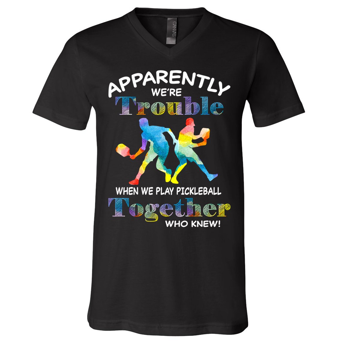 APPARENTLY WE'RE TROUBLE PICKLEBALL MEN V-Neck T-Shirt