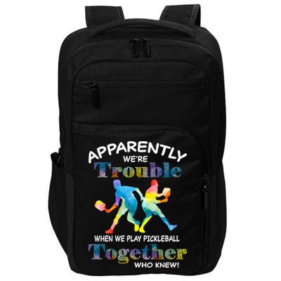 APPARENTLY WE'RE TROUBLE PICKLEBALL MEN Impact Tech Backpack