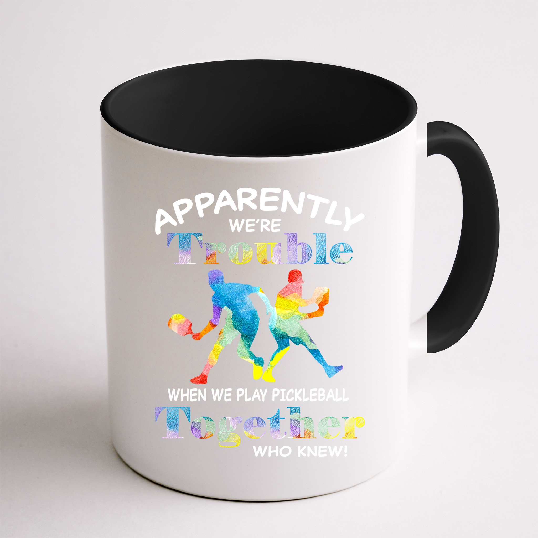 APPARENTLY WE'RE TROUBLE PICKLEBALL MEN Mug