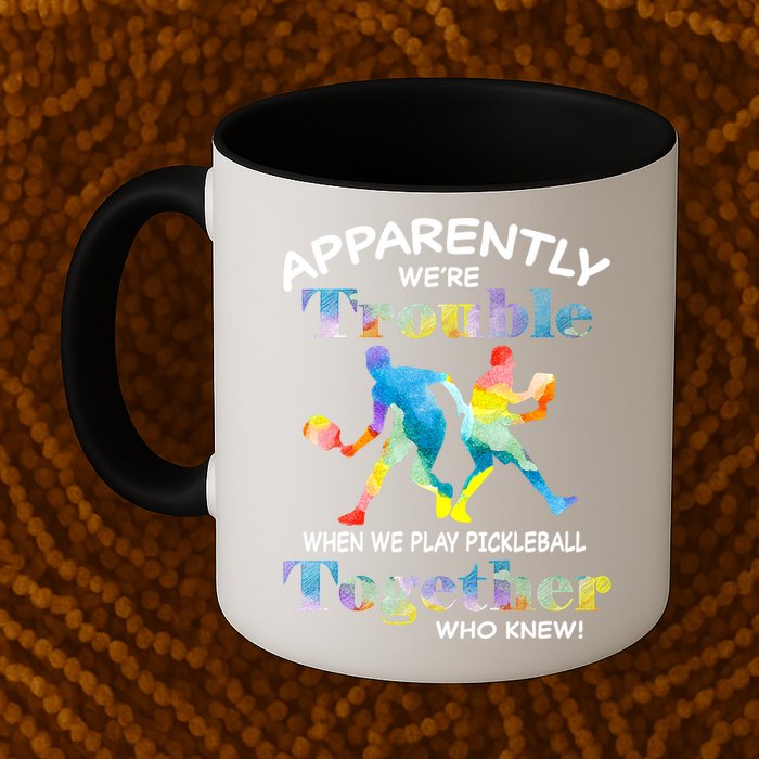 APPARENTLY WE'RE TROUBLE PICKLEBALL MEN Mug