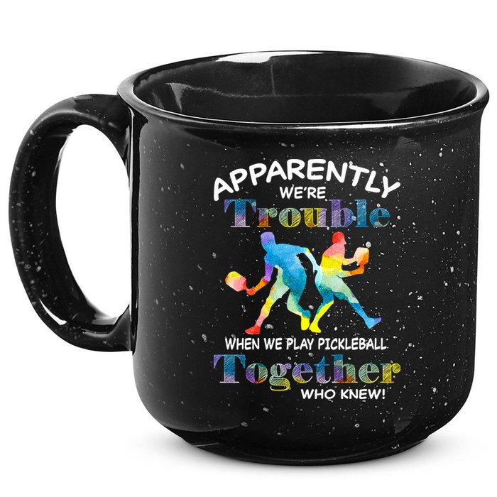 APPARENTLY WE'RE TROUBLE PICKLEBALL MEN 15oz Campfire Ceramic Mug