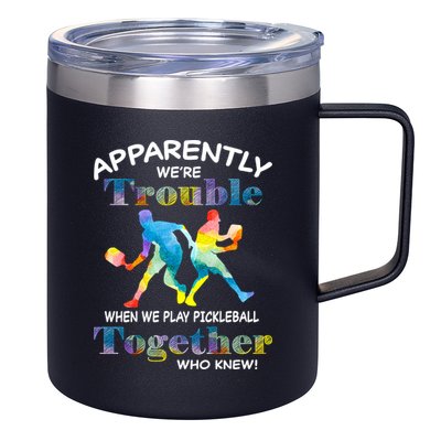 APPARENTLY WE'RE TROUBLE PICKLEBALL MEN 12oz Stainless Steel Coffee Mug