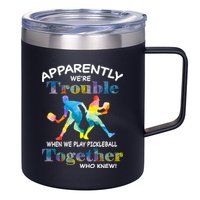 APPARENTLY WE'RE TROUBLE PICKLEBALL MEN 12oz Stainless Steel Coffee Mug