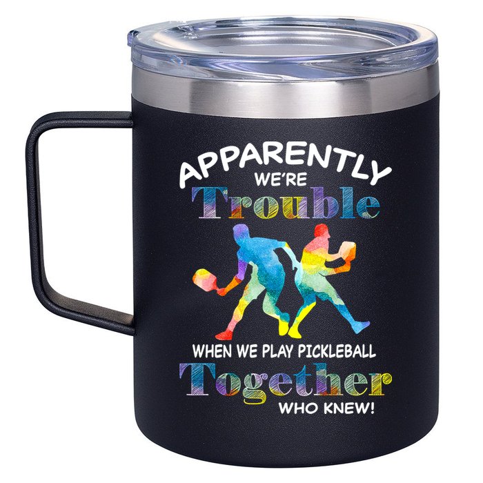 APPARENTLY WE'RE TROUBLE PICKLEBALL MEN 12oz Stainless Steel Coffee Mug
