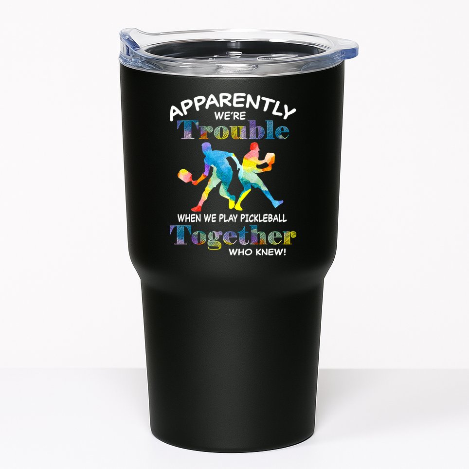 APPARENTLY WE'RE TROUBLE PICKLEBALL MEN Tumbler