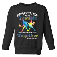 APPARENTLY WE'RE TROUBLE PICKLEBALL MEN Toddler Sweatshirt