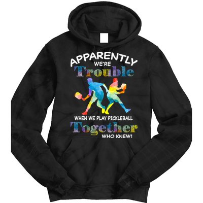 APPARENTLY WE'RE TROUBLE PICKLEBALL MEN Tie Dye Hoodie