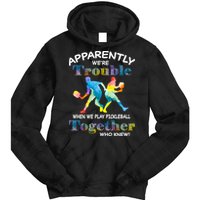 APPARENTLY WE'RE TROUBLE PICKLEBALL MEN Tie Dye Hoodie