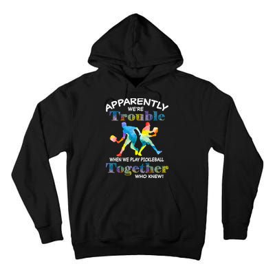 APPARENTLY WE'RE TROUBLE PICKLEBALL MEN Tall Hoodie