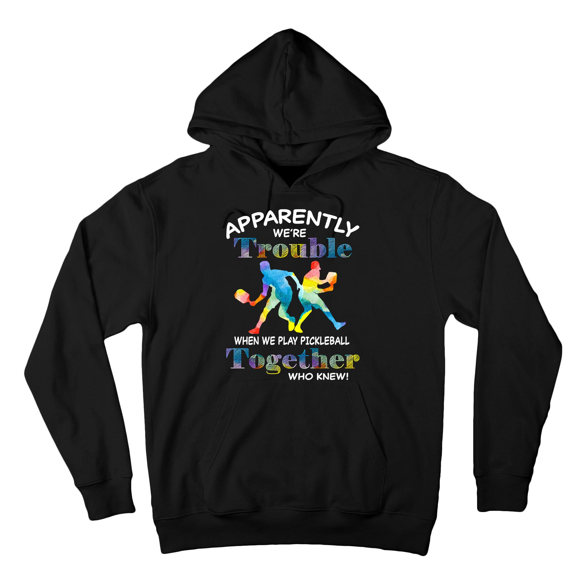 APPARENTLY WE'RE TROUBLE PICKLEBALL MEN Tall Hoodie