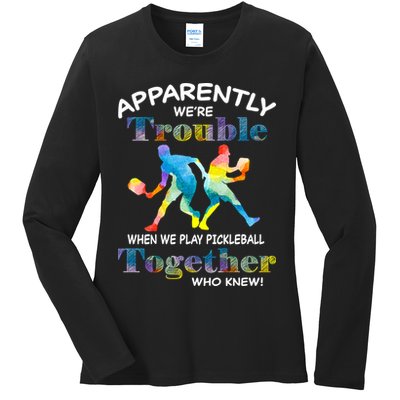 APPARENTLY WE'RE TROUBLE PICKLEBALL MEN Ladies Long Sleeve Shirt