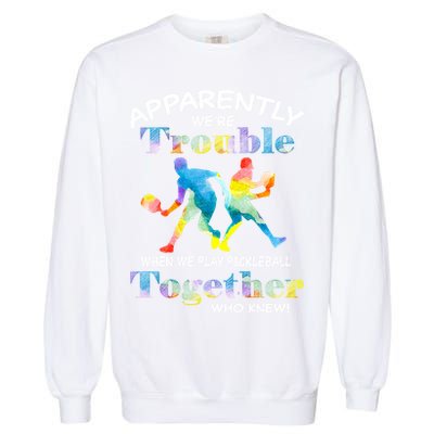 APPARENTLY WE'RE TROUBLE PICKLEBALL MEN Garment-Dyed Sweatshirt