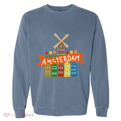 Amsterdam Windmill Tulips Houses Holland Netherlands Garment-Dyed Sweatshirt