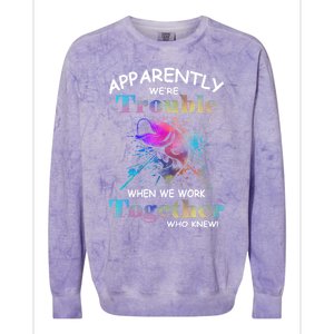 Apparently WeRe Trouble When We Fishing Together Fisher Gift Colorblast Crewneck Sweatshirt