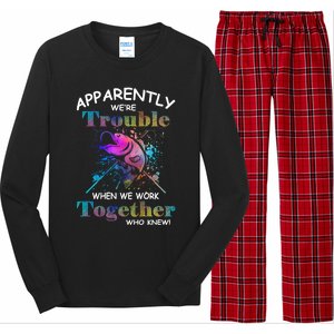 Apparently WeRe Trouble When We Fishing Together Fisher Gift Long Sleeve Pajama Set