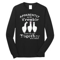 Apparently We’Re Trouble When We Are Together Who Knew Funny Llama Long Sleeve Shirt