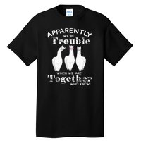 Apparently We’Re Trouble When We Are Together Who Knew Funny Llama Tall T-Shirt