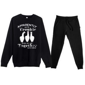 Apparently We’Re Trouble When We Are Together Who Knew Funny Llama Premium Crewneck Sweatsuit Set