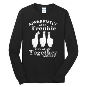 Apparently We’Re Trouble When We Are Together Who Knew Funny Llama Tall Long Sleeve T-Shirt