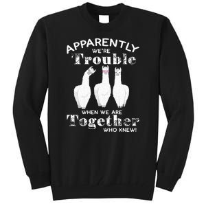 Apparently We’Re Trouble When We Are Together Who Knew Funny Llama Tall Sweatshirt