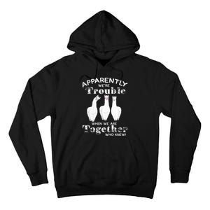 Apparently We’Re Trouble When We Are Together Who Knew Funny Llama Tall Hoodie