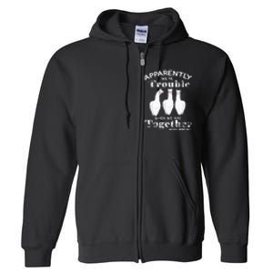 Apparently We’Re Trouble When We Are Together Who Knew Funny Llama Full Zip Hoodie