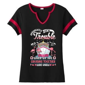 Apparently Were Trouble When We Are Cruising Together Ladies Halftime Notch Neck Tee