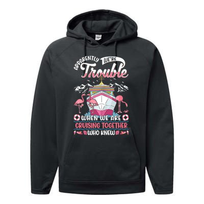 Apparently Were Trouble When We Are Cruising Together Performance Fleece Hoodie