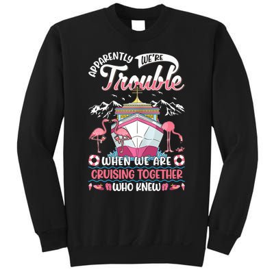 Apparently Were Trouble When We Are Cruising Together Sweatshirt