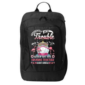 Apparently Were Trouble When We Are Cruising Together City Backpack