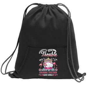 Apparently Were Trouble When We Are Cruising Together Sweatshirt Cinch Pack Bag