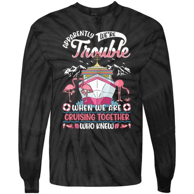 Apparently Were Trouble When We Are Cruising Together Tie-Dye Long Sleeve Shirt