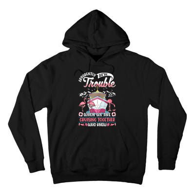 Apparently Were Trouble When We Are Cruising Together Tall Hoodie