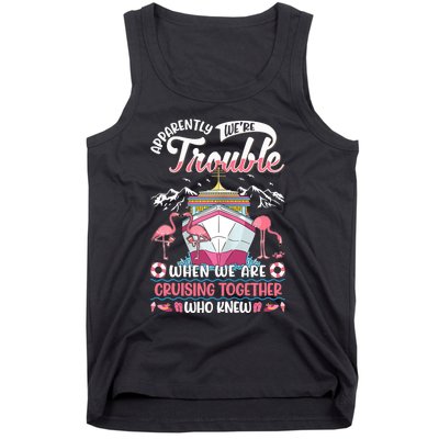 Apparently Were Trouble When We Are Cruising Together Tank Top