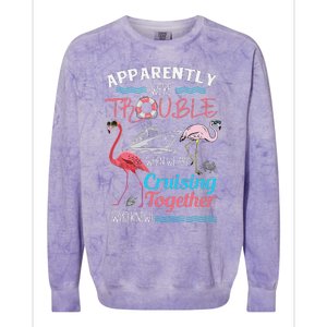 Apparently WeRe Trouble When We Are Cruising Together Gift Colorblast Crewneck Sweatshirt