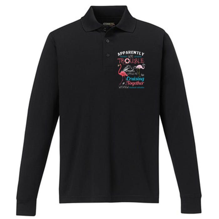 Apparently WeRe Trouble When We Are Cruising Together Gift Performance Long Sleeve Polo