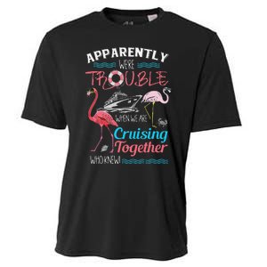 Apparently WeRe Trouble When We Are Cruising Together Gift Cooling Performance Crew T-Shirt