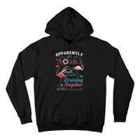 Apparently WeRe Trouble When We Are Cruising Together Gift Hoodie